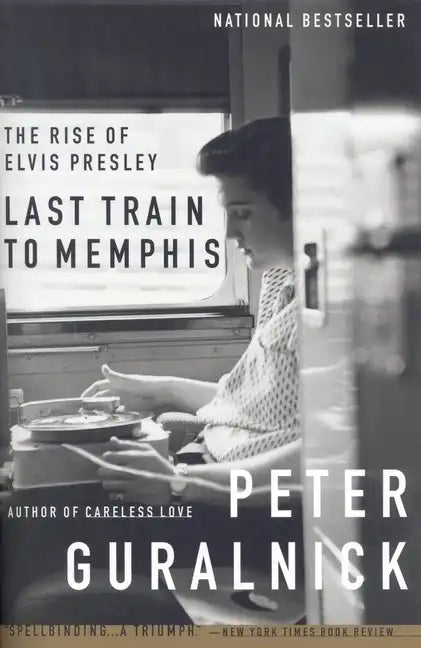 Last Train to Memphis: The Rise of Elvis Presley - Paperback