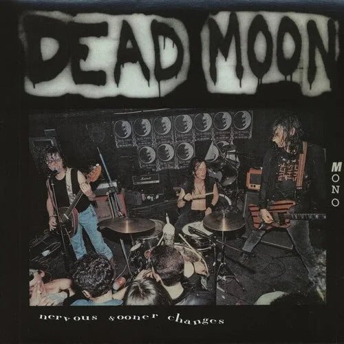 Dead Moon - Nervous Sooner Changes - Paranoid Ranch