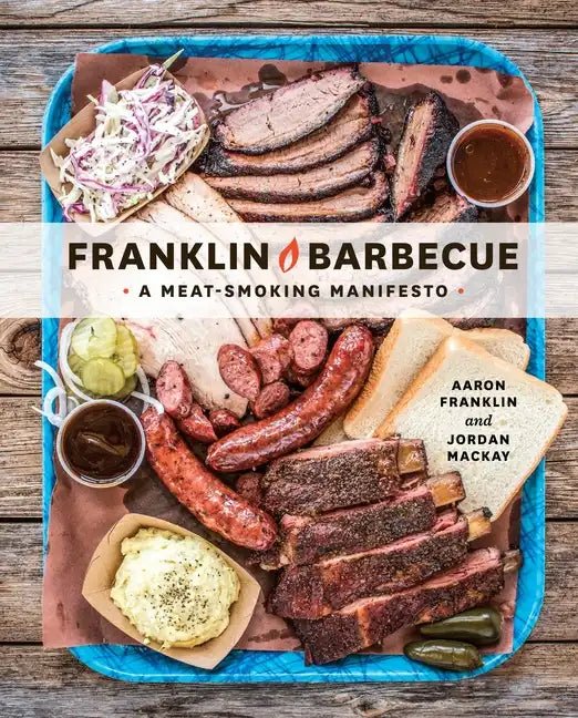Franklin Barbecue: A Meat - Smoking Manifesto [A Cookbook] - Hardcover - Paranoid Ranch