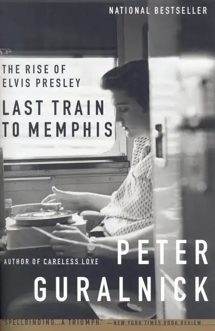 Last Train to Memphis: The Rise of Elvis Presley - Paperback - Paranoid Ranch