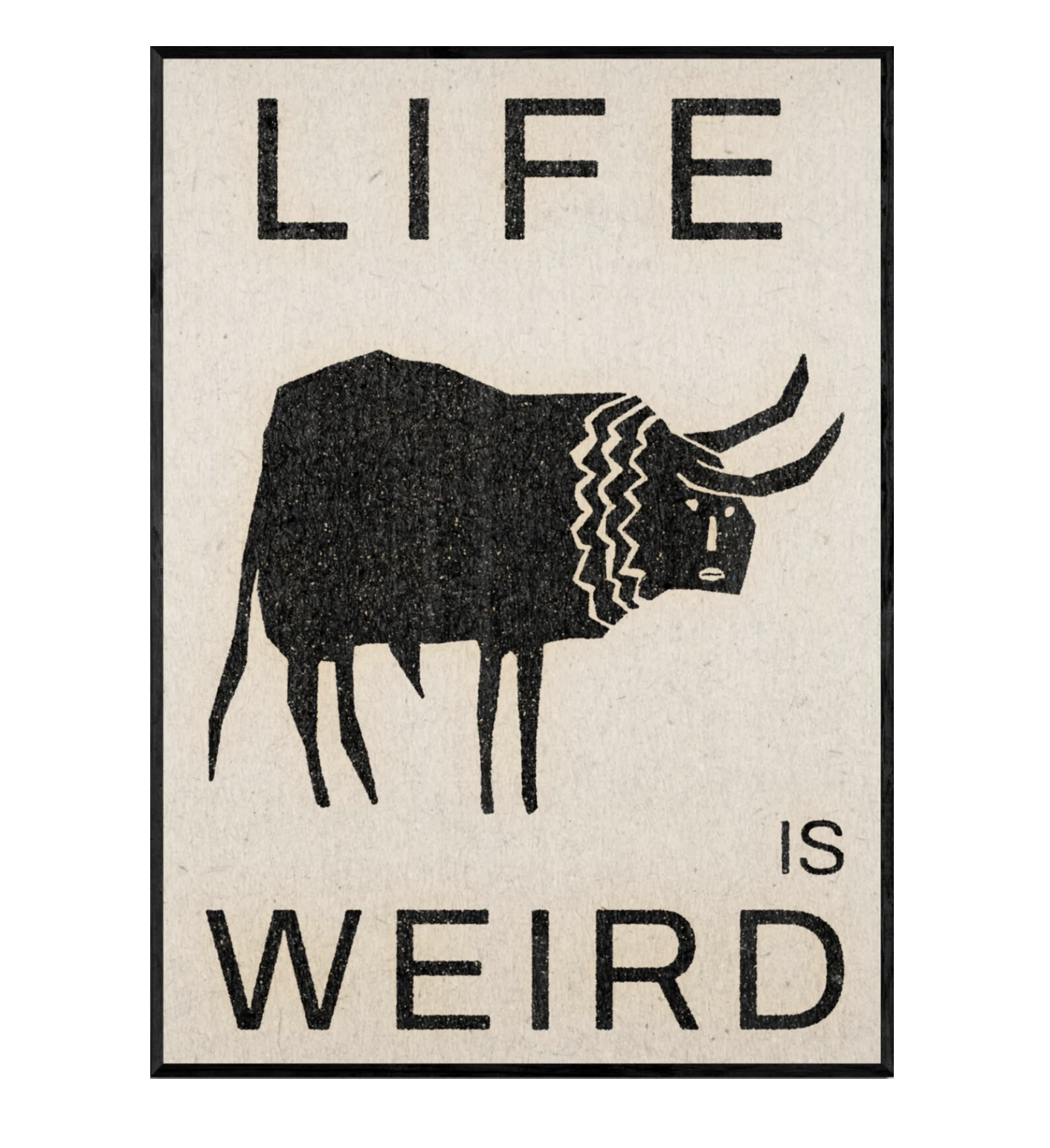 Poster with a bull illustration and 'Life is Weird' text on a beige background