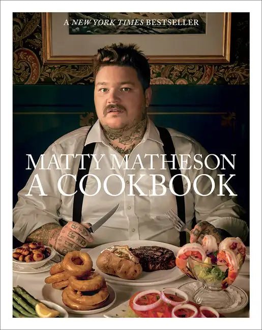 Matty Matheson: A Cookbook - Hardcover - Paranoid Ranch