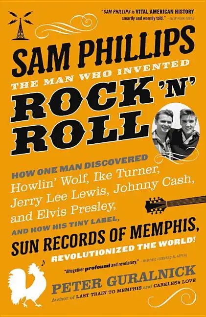 Sam Phillips: The Man Who Invented Rock 'n' Roll - Paperback - Paranoid Ranch
