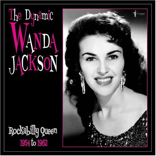 Wanda Jackson - The Dynamic Wanda Jackson: Rockabilly Queen 1954 - 1962 - Paranoid Ranch